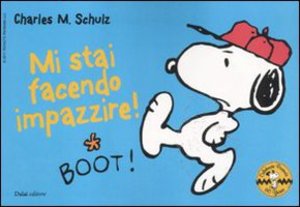 Mi stai facendo impazzire! Celebrate Peanuts 60 years: MI FAI IMPAZZIRE!: 18 Mi stai facendo impazzire! Celebrate Peanuts 60 years: MI FAI IMPAZZIRE!: 18