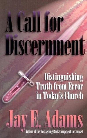 Call for Discernment: Distinguishing Truth from Error in Today's Church, A - 234.13 ADA Call for Discernment: Distinguishing Truth from Error in Today's Church, A - 234.13 ADA