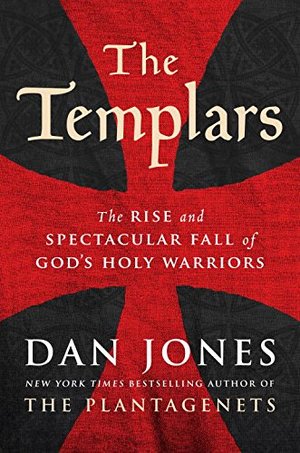Templars: The Rise and Spectacular Fall of God's Holy Warriors, The Templars: The Rise and Spectacular Fall of God's Holy Warriors, The