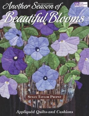 Another Season of Beautiful Blooms: Appliqued Quilts And Cushions Another Season of Beautiful Blooms: Appliqued Quilts And Cushions