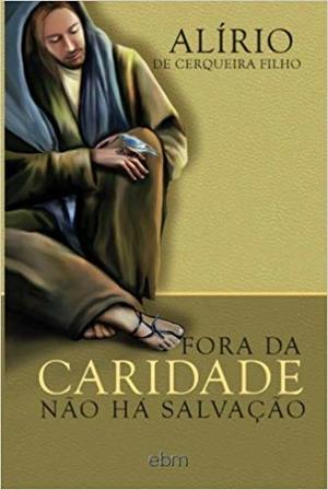 Fora da caridade não há salvação Fora da caridade não há salvação
