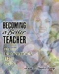 Becoming a Better Teacher: Eight Innovations That Work Becoming a Better Teacher: Eight Innovations That Work
