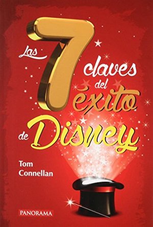 7 CLAVES DE EXITO DE DISNEY, LAS 7 CLAVES DE EXITO DE DISNEY, LAS