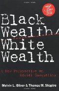Black Wealth/ White Wealth: A New Perspective on Racial Inequality Black Wealth/ White Wealth: A New Perspective on Racial Inequality
