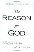 Reason for God: Belief in an Age of Skepticism, The Reason for God: Belief in an Age of Skepticism, The