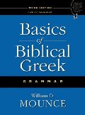 Basics of Biblical Greek Grammar Basics of Biblical Greek Grammar