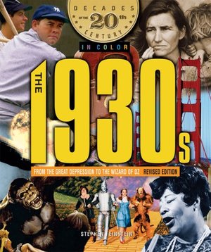 1930s from the Great Depression to the Wizard of Oz (Decades of the 20th Century in Color), The 1930s from the Great Depression to the Wizard of Oz (Decades of the 20th Century in Color), The