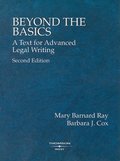 Beyond the Basics: A Text for Advanced Legal Writing, Second Edition (American Casebook Series) Beyond the Basics: A Text for Advanced Legal Writing, Second Edition (American Casebook Series)