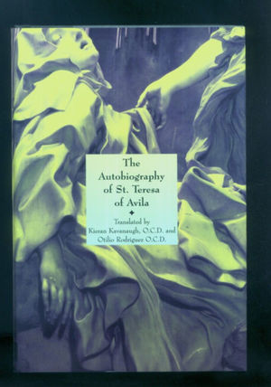 Autobiography of St. Teresa of Avila, The Autobiography of St. Teresa of Avila, The
