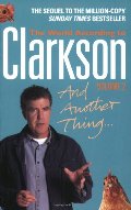 And Another Thing: The World According to Clarkson And Another Thing: The World According to Clarkson