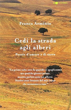 Cedi la strada agli alberi. Poesie d'amore e di terra Cedi la strada agli alberi. Poesie d'amore e di terra