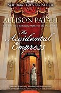 Accidental Empress: A Novel, The Accidental Empress: A Novel, The