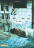 Dietrich Bonhoeffer's Christmas Sermons Dietrich Bonhoeffer's Christmas Sermons