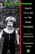 Don't Let's Go to the Dogs Tonight: An African Childhood Don't Let's Go to the Dogs Tonight: An African Childhood