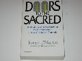 Doors to the Sacred: A Historical Introduction to Sacraments in the Catholic Church Doors to the Sacred: A Historical Introduction to Sacraments in the Catholic Church