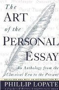Art of the Personal Essay: An Anthology from the Classical Era to the Present, The Art of the Personal Essay: An Anthology from the Classical Era to the Present, The