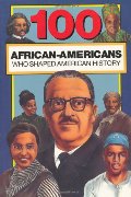 100 African-Americans Who Shaped American History (100 Series) 100 African-Americans Who Shaped American History (100 Series)