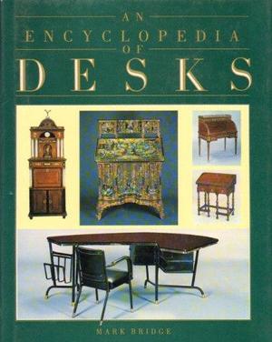 Encyclopedia of Desks, An Encyclopedia of Desks, An