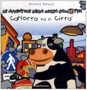 Carlotta va in città. Le avventure della mucca Carlotta Carlotta va in città. Le avventure della mucca Carlotta