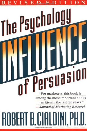 Influence: The Psychology of Persuasion Influence: The Psychology of Persuasion