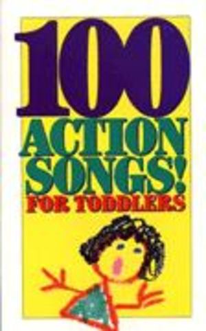 100 Action Songs for Toddlers 100 Action Songs for Toddlers