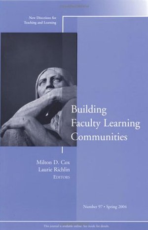 Building Faculty Learning Communities: New Directions for Teaching and Learning, No. 97 Building Faculty Learning Communities: New Directions for Teaching and Learning, No. 97
