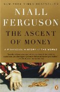 Ascent of Money: A Financial History of the World, The Ascent of Money: A Financial History of the World, The