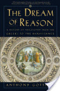 Dream of Reason: A History of Philosophy from the Greeks to the Renaissance, The Dream of Reason: A History of Philosophy from the Greeks to the Renaissance, The