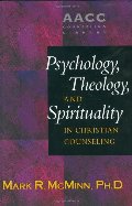 Psychology, Theology, and Spirituality in Christian Counseling (AACC Library) Psychology, Theology, and Spirituality in Christian Counseling (AACC Library)