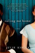 Calling Me Home: A Novel Calling Me Home: A Novel