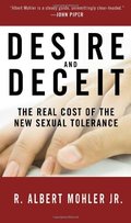 Desire and Deceit: The Real Cost of the New Sexual Tolerance Desire and Deceit: The Real Cost of the New Sexual Tolerance