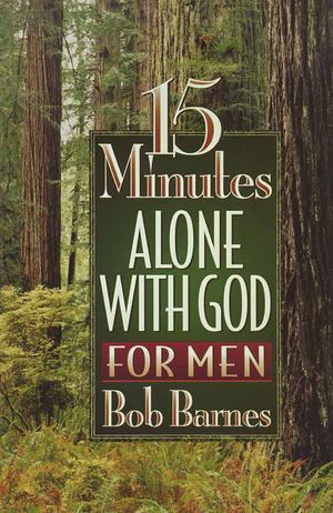 15 Minutes Alone with God for Men 15 Minutes Alone with God for Men