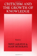Criticism and the Growth of Knowledge: Proceedings of the International Colloquium in the Philosophy of Science, London, 1965, Vol. 4 Criticism and the Growth of Knowledge: Proceedings of the International Colloquium in the Philosophy of Science, London, 1965, Vol. 4