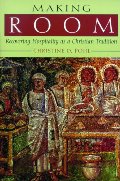 Making Room: Recovering Hospitality as a Christian Tradition Making Room: Recovering Hospitality as a Christian Tradition