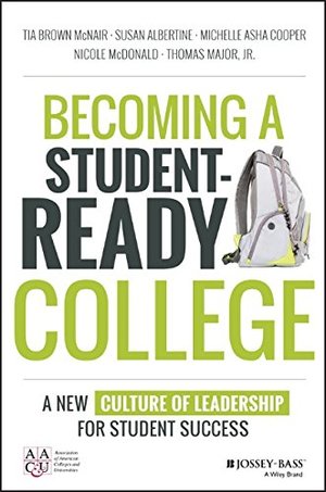 Becoming a Student-Ready College: A New Culture of Leadership for Student Success Becoming a Student-Ready College: A New Culture of Leadership for Student Success