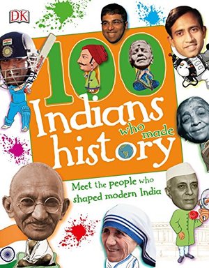 100 Indians Who Made History 100 Indians Who Made History