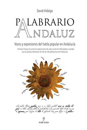Palabrario andaluz: Voces y expresiones del habla popular en Andalucía Palabrario andaluz: Voces y expresiones del habla popular en Andalucía