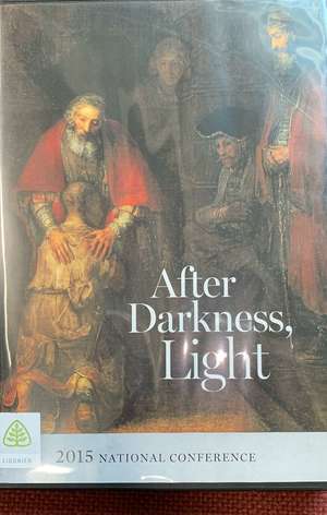 After Darkness, Light: 2015 National Conference After Darkness, Light: 2015 National Conference