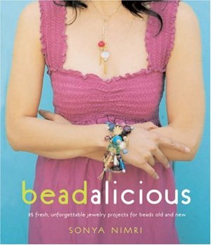 Beadalicious: 25 Fresh, Unforgettable jewelry projects Beadalicious: 25 Fresh, Unforgettable jewelry projects