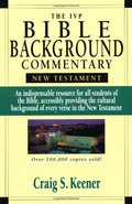 Ivp Bible Background Commentary: New Testament, The Ivp Bible Background Commentary: New Testament, The
