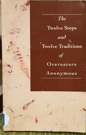 Twelve Steps and Twelve Traditions of Overeaters Anonymous, The Twelve Steps and Twelve Traditions of Overeaters Anonymous, The