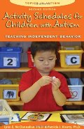 Activity Schedules for Children With Autism: Teaching Independent Behavior, 2nd Ed. Activity Schedules for Children With Autism: Teaching Independent Behavior, 2nd Ed.