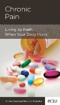 Chronic Pain: Living by Faith When Your Body Hurts Chronic Pain: Living by Faith When Your Body Hurts