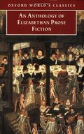 Anthology of Elizabethan Prose Fiction (Oxford World's Classics), An Anthology of Elizabethan Prose Fiction (Oxford World's Classics), An