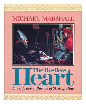 Restless Heart: The Life and Influence of St. Augustine, The Restless Heart: The Life and Influence of St. Augustine, The