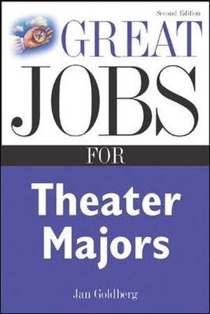 Great Jobs for Theater Majors, Second edition (Great Jobs For… Series) Great Jobs for Theater Majors, Second edition (Great Jobs For… Series)