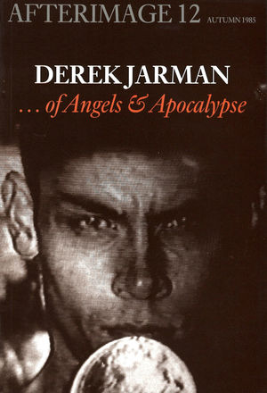 Afterimage (no. 12) – Derek Jarman: Of Angels and Apocalypse Afterimage (no. 12) – Derek Jarman: Of Angels and Apocalypse