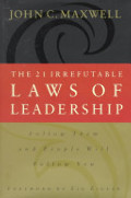 21 Irrefutable Laws of Leadership, The 21 Irrefutable Laws of Leadership, The