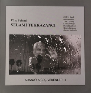 Adana'ya Güç Verenler I - Selami Tekkazancı Adana'ya Güç Verenler I - Selami Tekkazancı