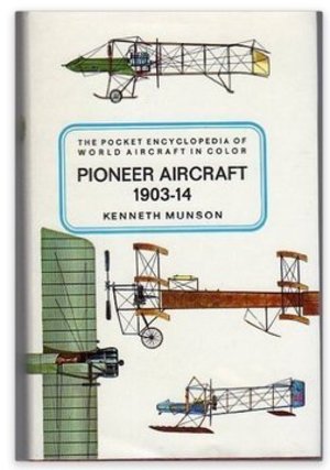 Pioneer Aircraft 1903-1914 - The Pocket Encyclopaedia of World Aircraft in Color Pioneer Aircraft 1903-1914 - The Pocket Encyclopaedia of World Aircraft in Color